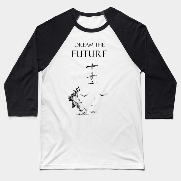 Dream the future inspirational quote Baseball T-Shirt by FranciscoCapelo